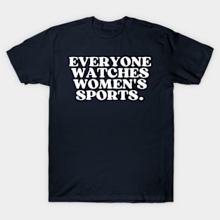 Everyone Watches Womens Sports T-Shirt